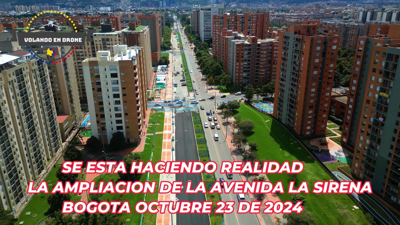 SE HACE REALIDAD AMPLIACION AVENIDA LA SIRENA  BOGOTA OCTUBRE 23 DE 2024