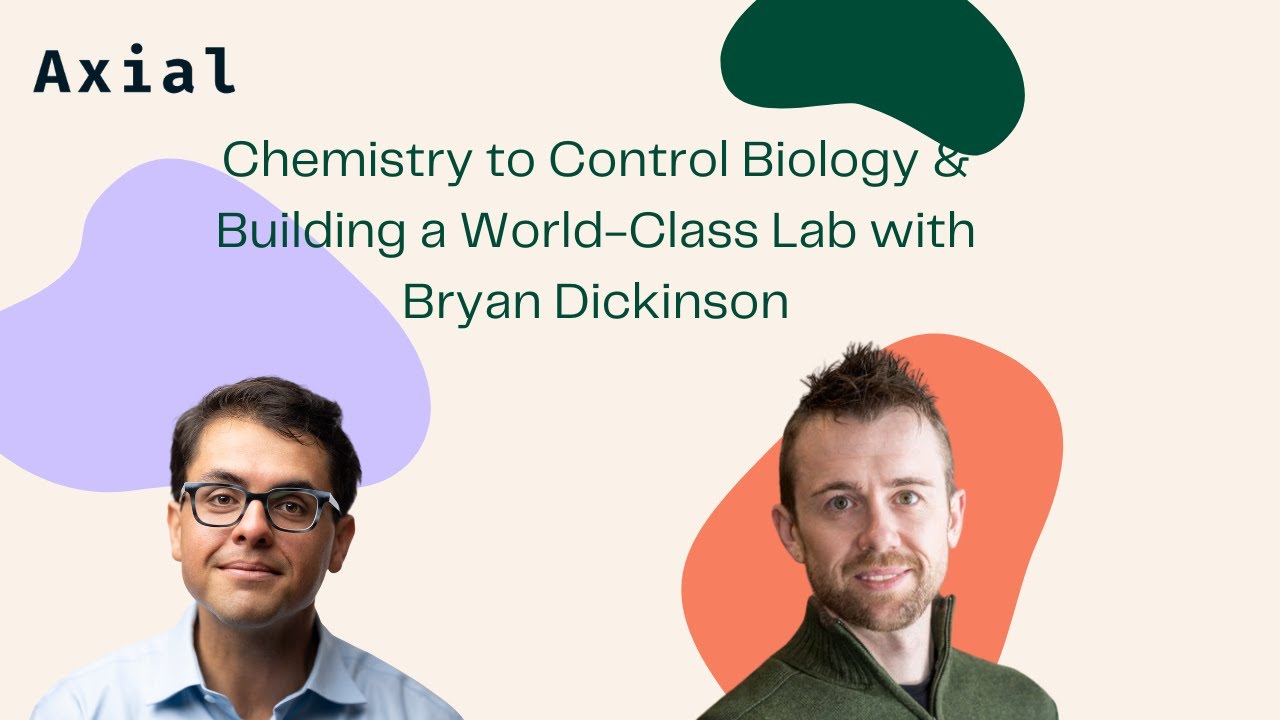 Chemistry to Control Biology & Building a World-Class Lab with Bryan Dickinson