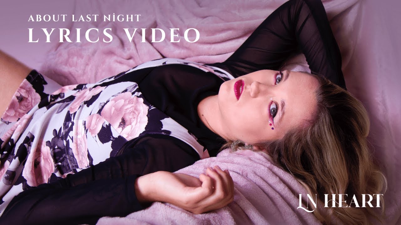 LN Heart - About Last Night (Lyrics Video)