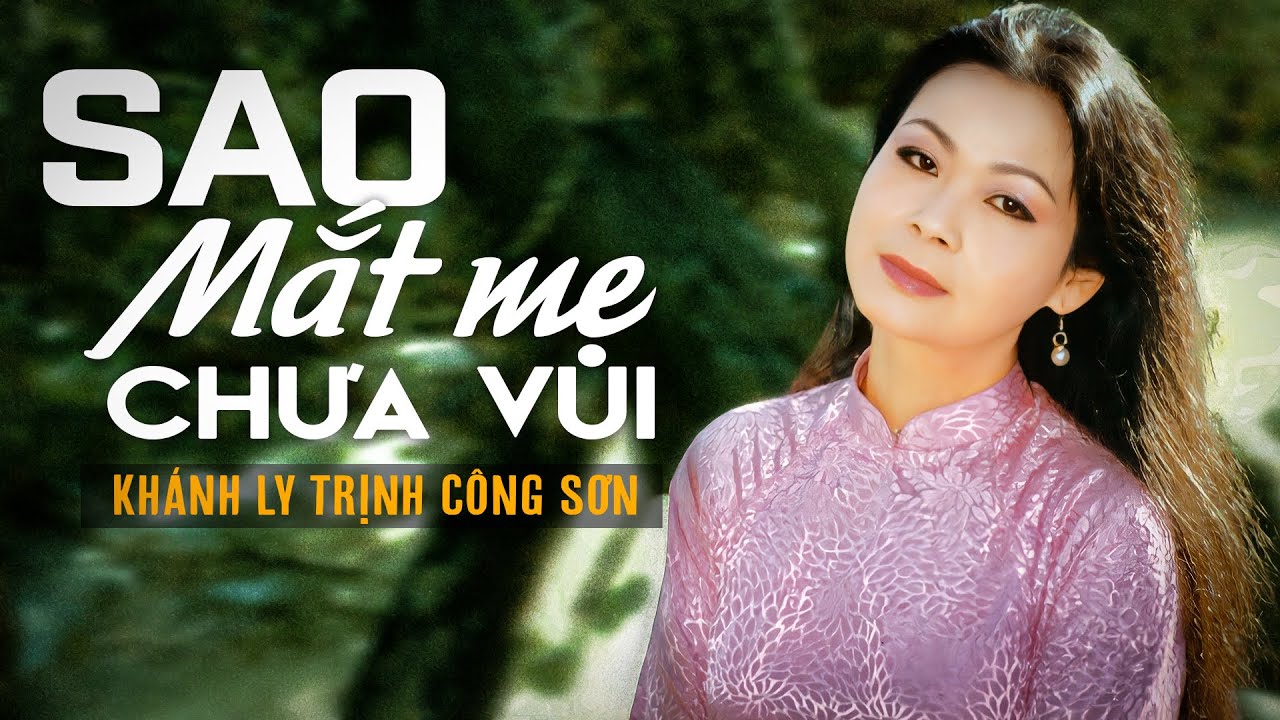 SAO MẮT MẸ CHƯA VUI (Sáng Tác: Trịnh Công Sơn) - KHÁNH LY | OFFICIAL