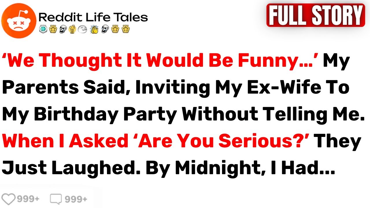 ‘We Thought It Would Be Funny…’ My Parents Said, Inviting My Ex-Wife To My... - Best Reddit Stories