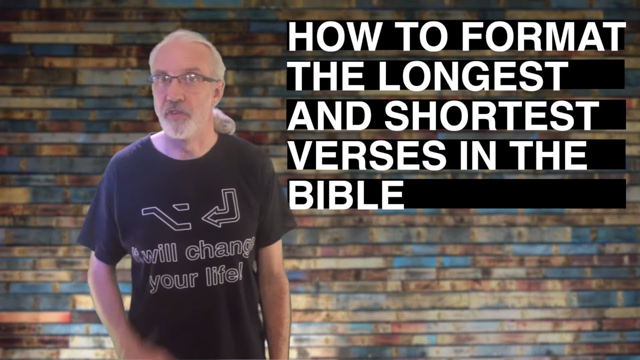 How to format the longest and shortest verses in the Bible