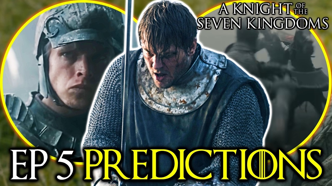 A Knight of Seven Kingdoms Episode 5 Predictions