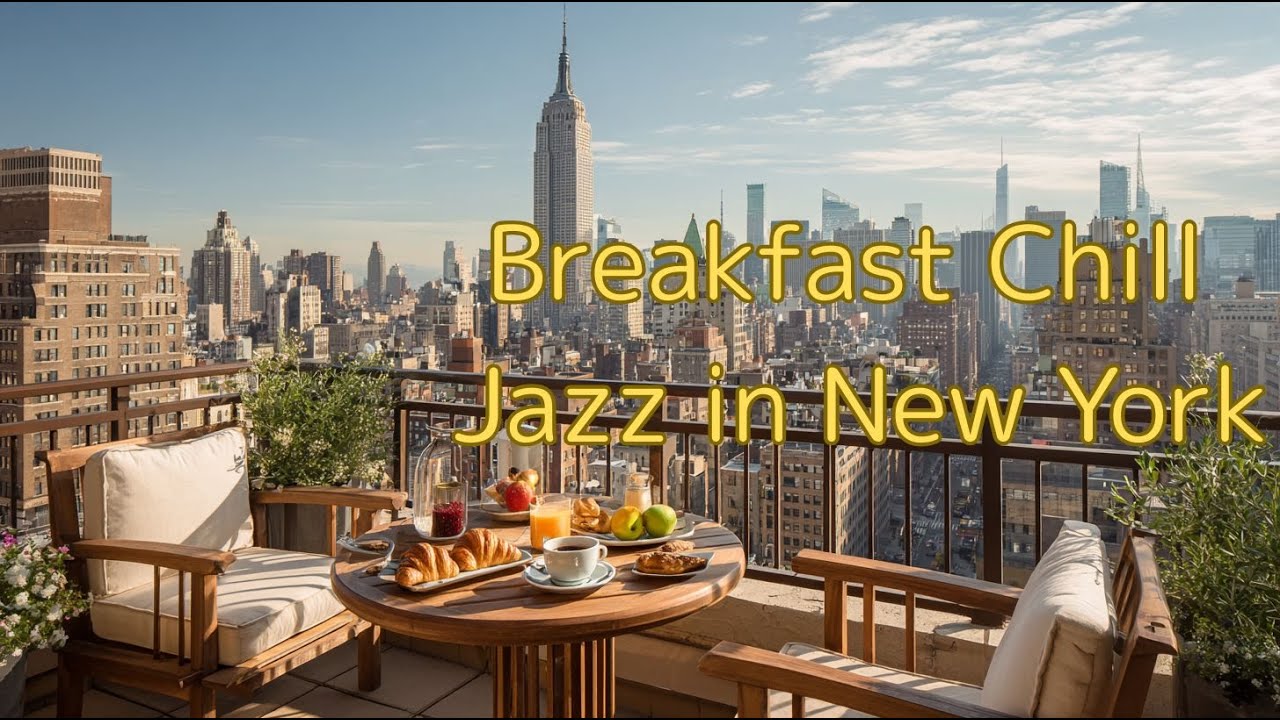 Rooftop Morning Jazz in New York | Breakfast Chill BGM with Skyline Views　ブレックファスト・チルジャズBGM