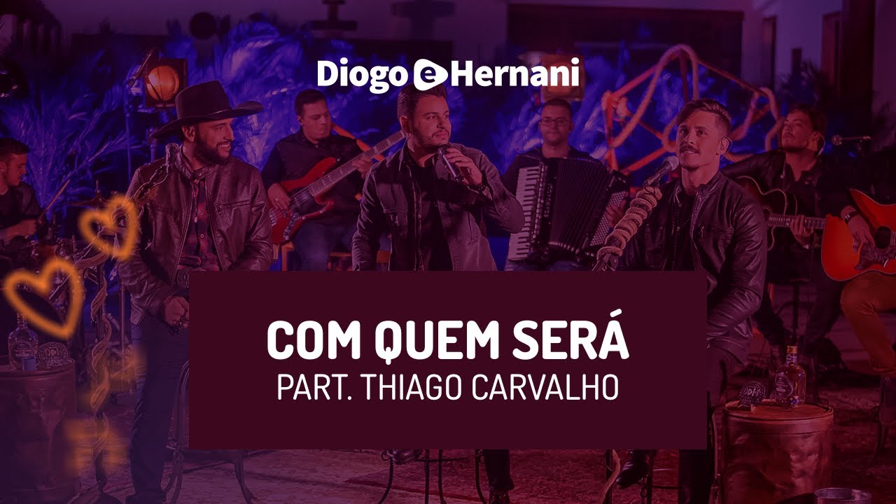 Diogo e Hernani - Com Quem Será (Part. Thiago Carvalho) | ACÚSTICO