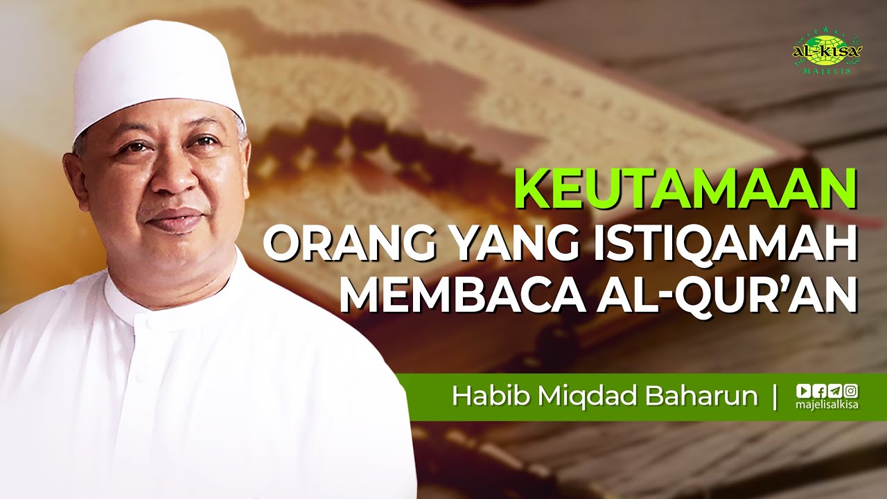 Keutamaan Orang Yang Istiqamah Membaca Al Quran // Habib Miqdad baharun