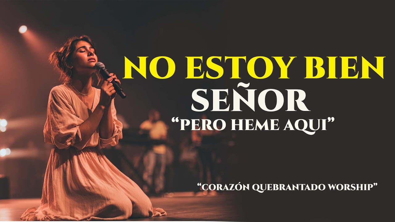 No Estoy Bien, Pero Corro a Dios | Adoración Que Sana el Corazón