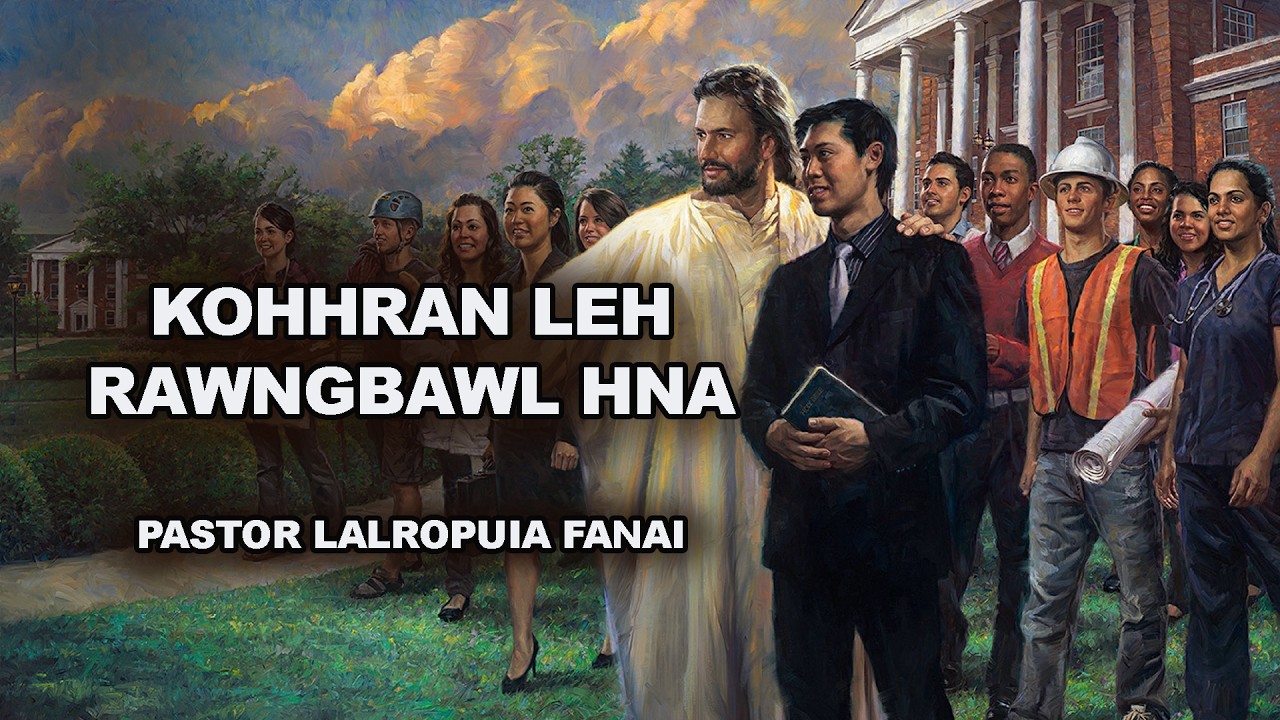 KOHHRAN LEH RAWNGBAWL HNA - Pastor Lalropuia Fanai
