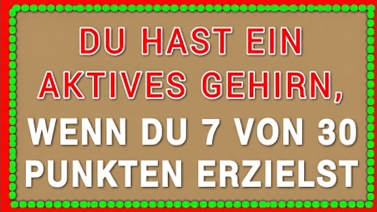 DU HAST EINEN SCHARFEN VERSTAND, WENN DU 7 VON 30 FRAGEN RICHTIG BEANTWORTEST! 🧠🔥