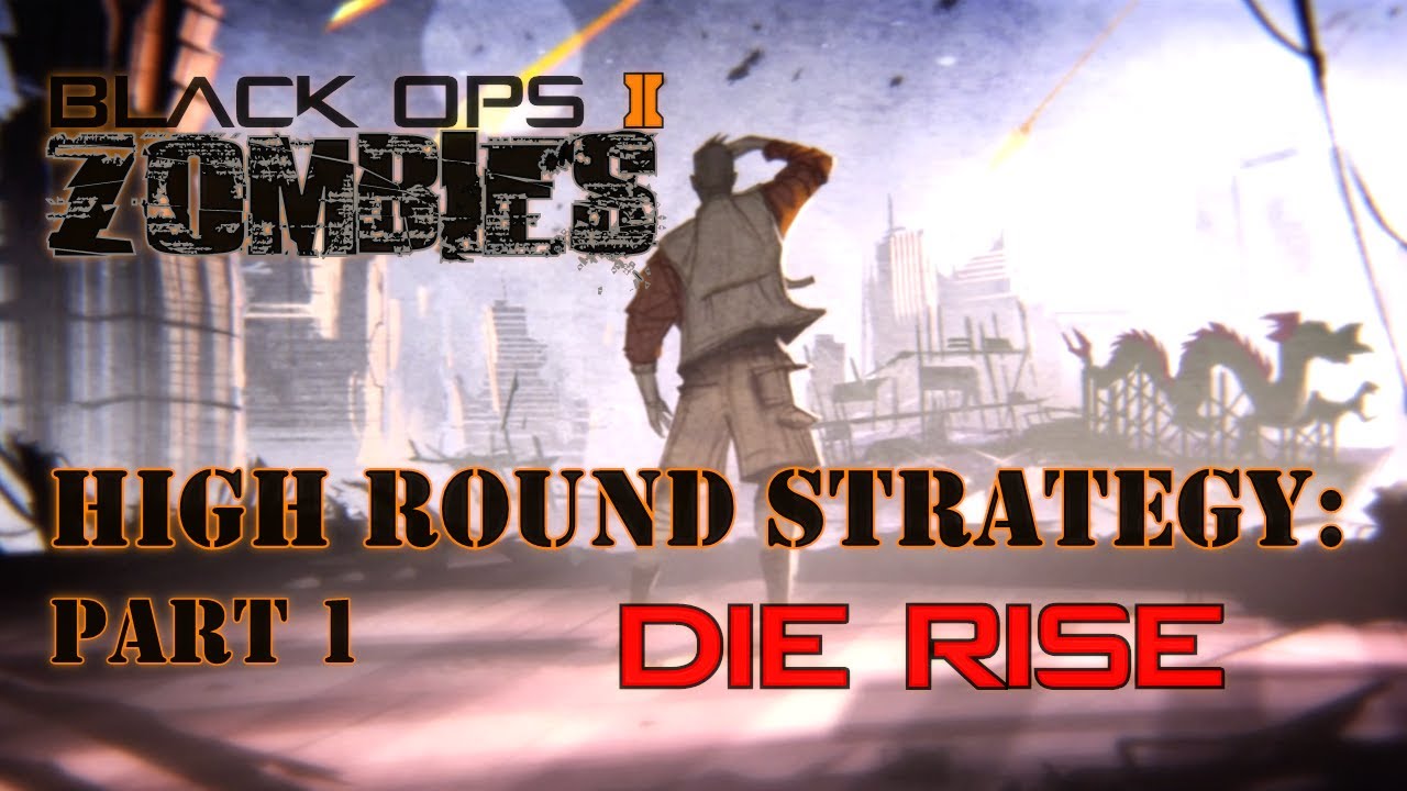 Die Rise High Round Strategy | Part 1 | Black Ops 2 Zombies