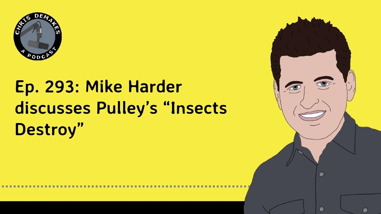 Ep. 293: Mike Harder discusses Pulley’s “Insects Destroy”
