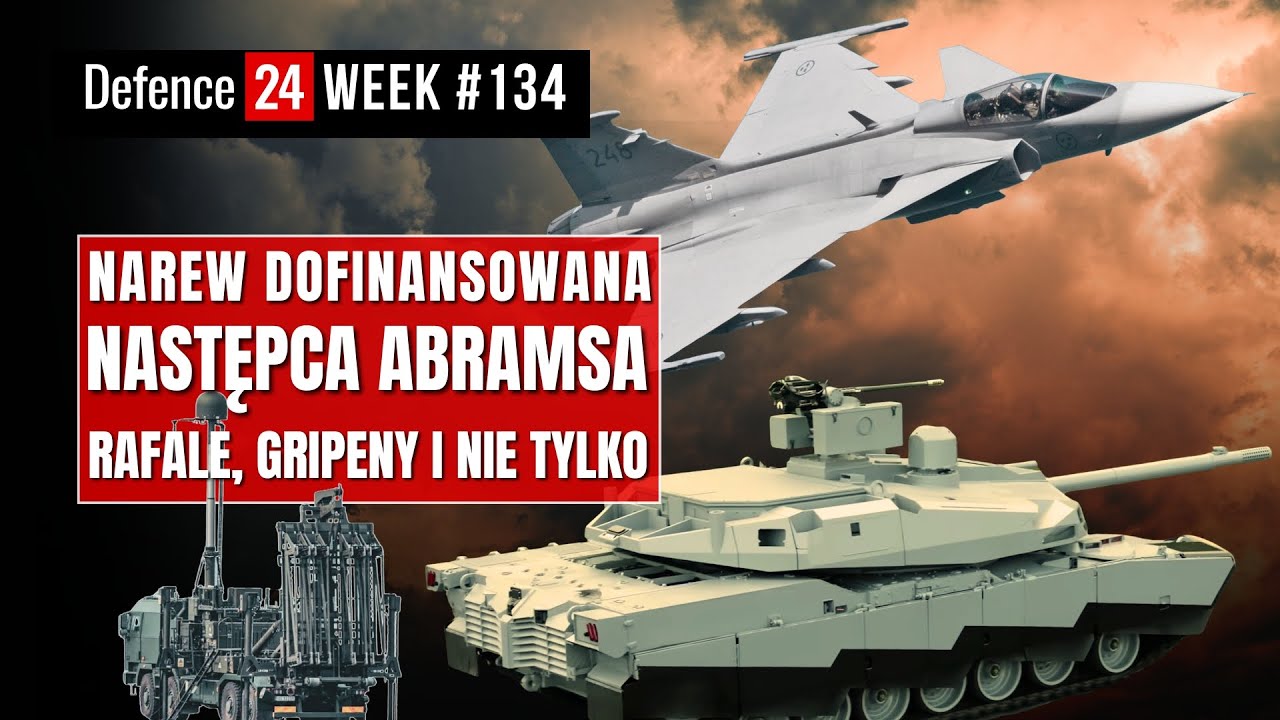 Dofinansowanie Narwi | Następca Abramsa  | Rafale, Gripeny i nie tylko | Defence24Week #134