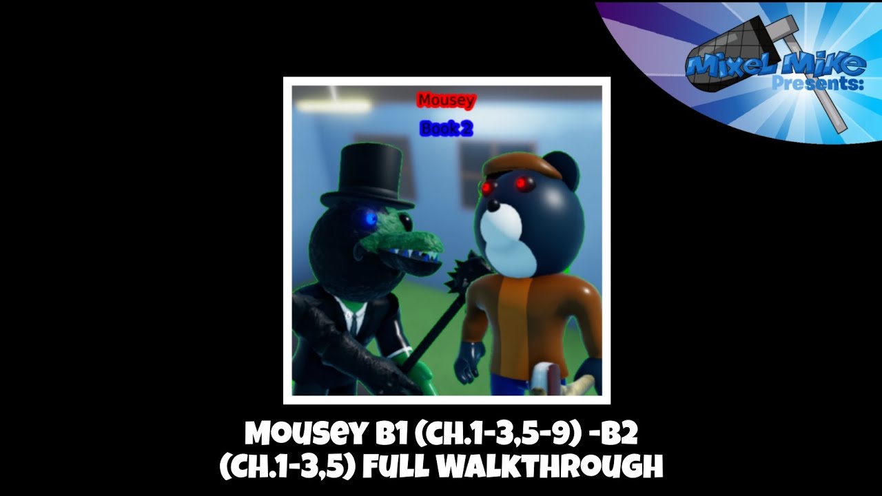 Mousey B1 (ch.1-3,5-9) - B2 (Ch.1-3,5) Full Walkthrough