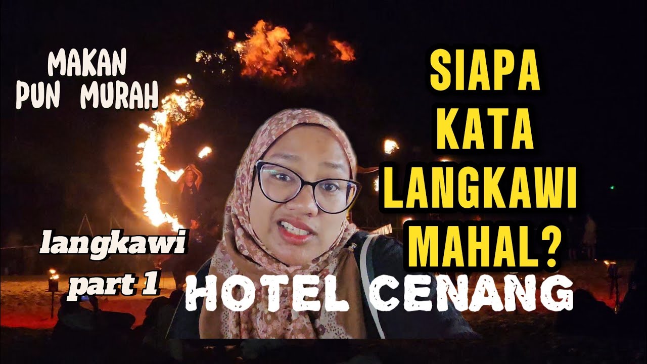 CENANG LANGKAWI | Siapa Kata LANGKAWI mahal ?