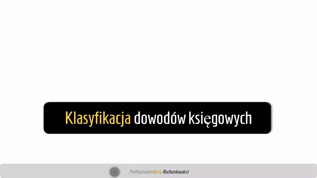6. Klasyfikacja dowod&oacute;w księgowych.