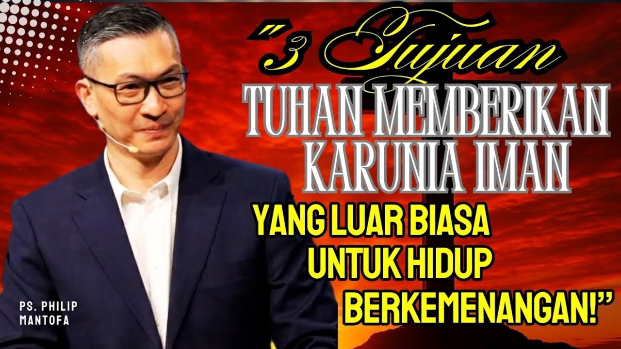 &ldquo;3 TUJUAN TUHAN MEMBERIKAN KARUNIA IMAN YANG LUAR BIASA UNTUK HIDUP BERKEMENANGAN!&rdquo; | KHOTBAH