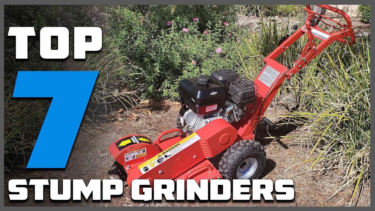 Say Goodbye to Stubborn Stumps: The 7 Most Effective Stump Grinders
