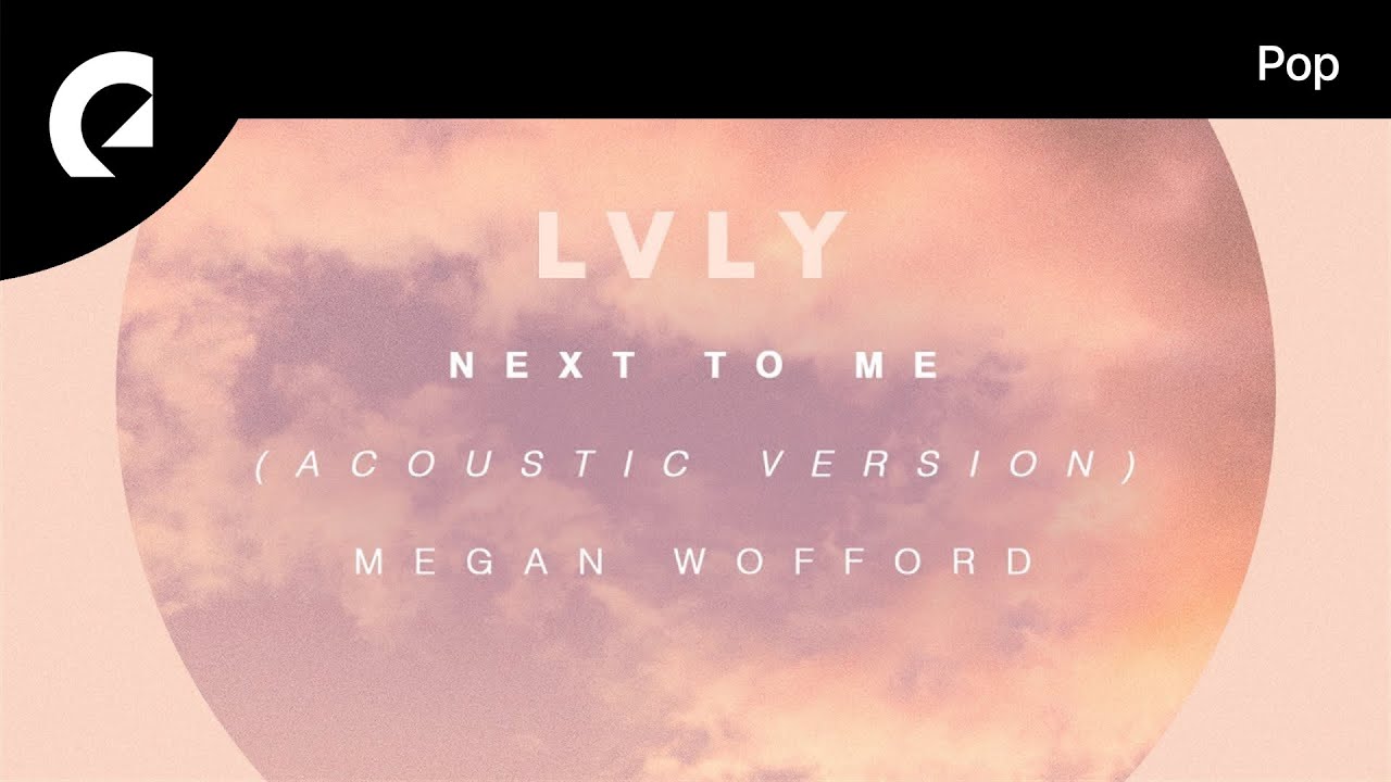 Lvly feat. Megan Wofford - Next to Me (Acoustic Version)