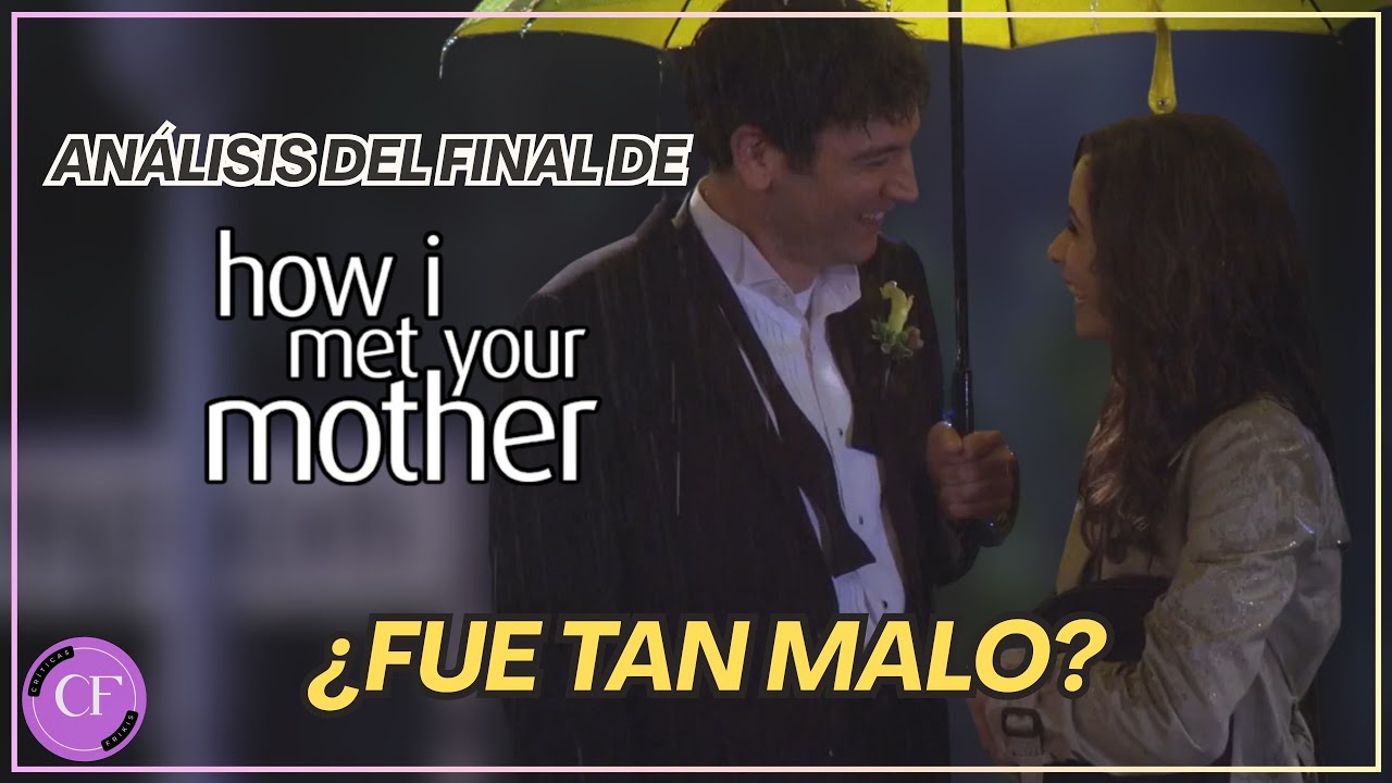 ANÁLISIS del FINAL de CÓMO CONOCÍ A VUESTRA MADRE (HIMYM): ¿Realmente fue tan malo?