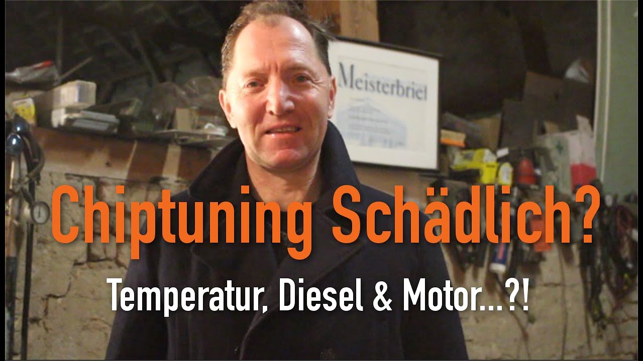 Chiptuning Sch&auml;dlich? - Temperatur, Diesel & Motor...?! Erkl&auml;rt vom Kfz Meister
