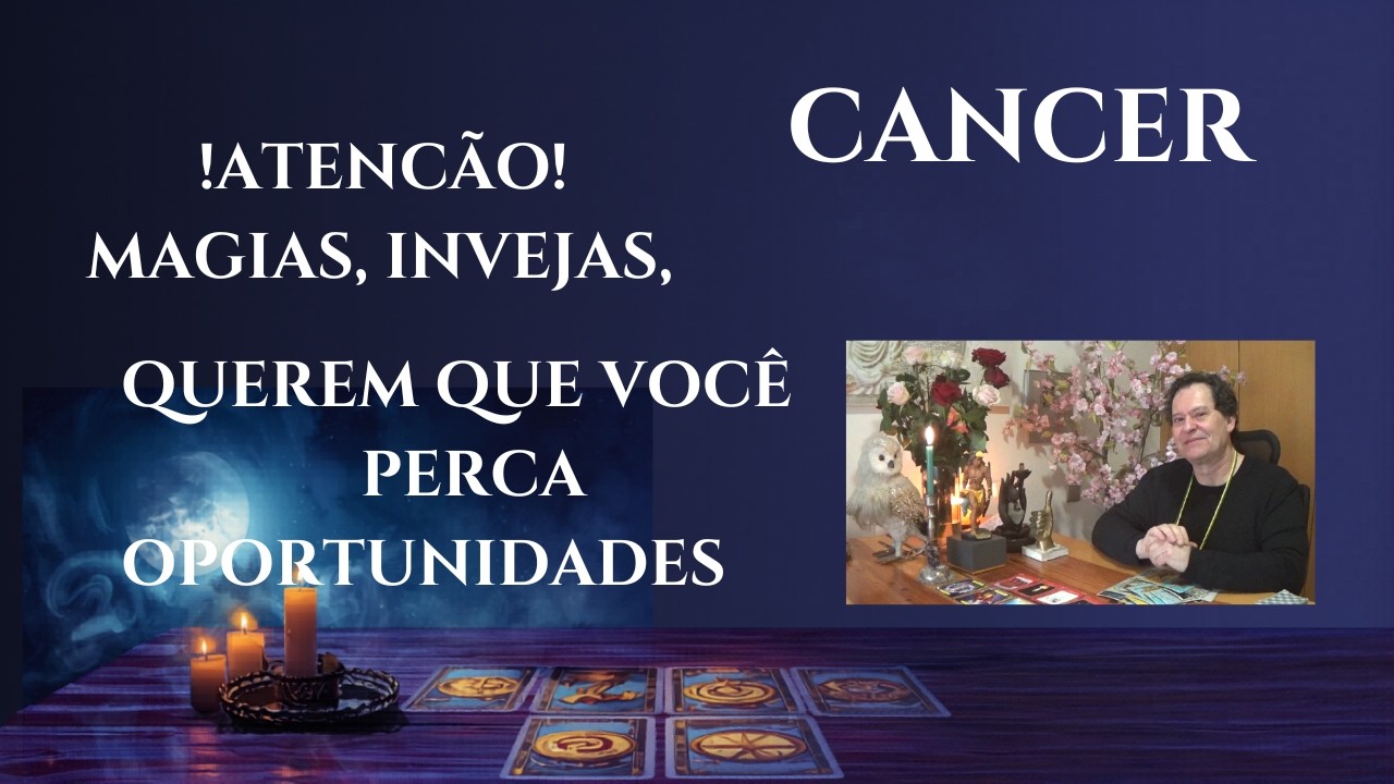 CANCER ♋ATENÇÃO COM MAGIAS QUE LEVAM A PERDER OPORTUNIDADES