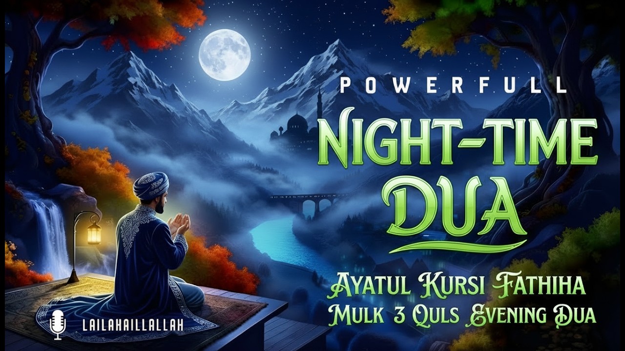 Most Powerful Night Dua (أذكار المساء) | Deep Peace, Protection & Blessed Sleep | Lailahaillallah TV
