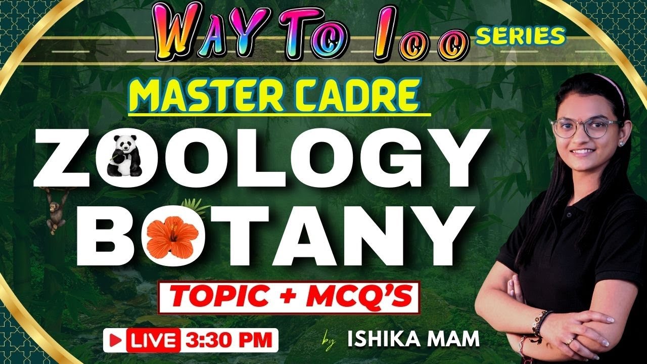 Master Cadre | Way to 100 Series | Zoology+Botany | Topic + MCQ's | Live 3:30 PM | By Ishika Mam