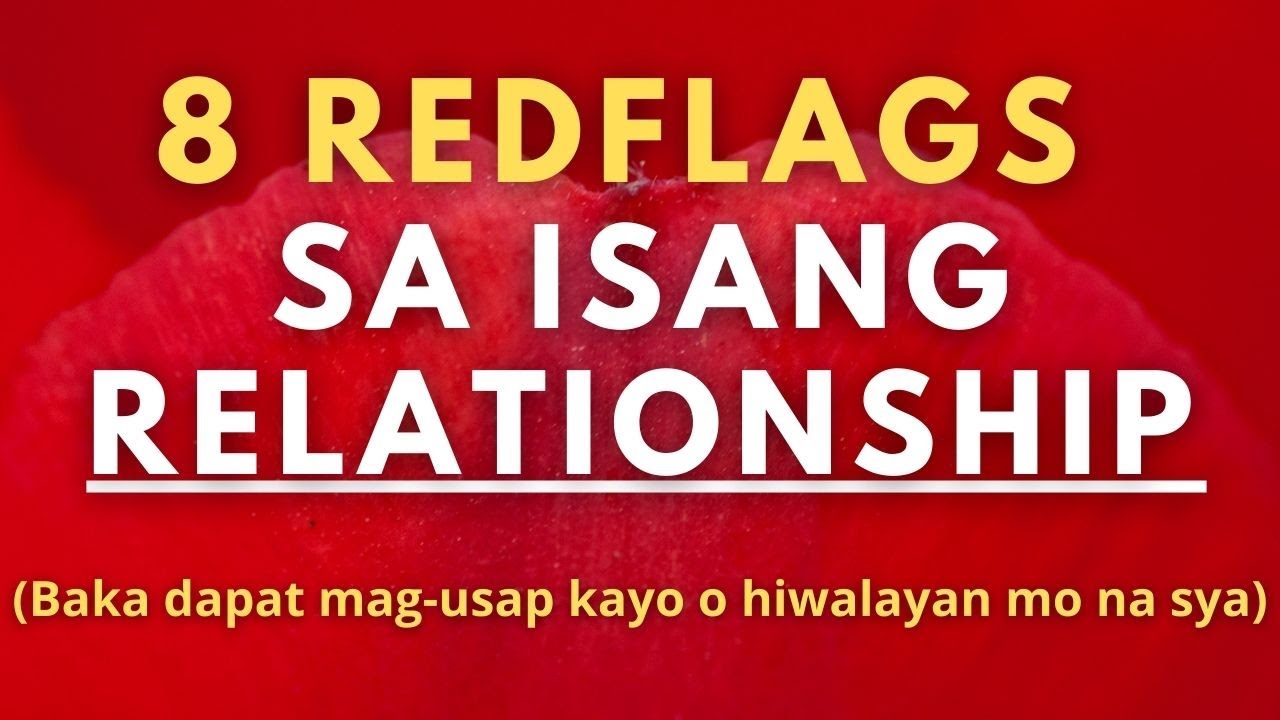 8 Red Flags in a Relationship Tagalog (8 Signs na Kailangan mo ng Bumitaw)