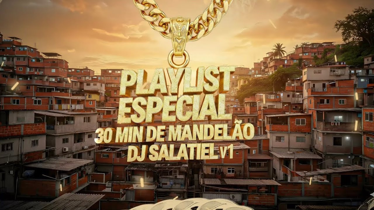 PLAYLIST ESPECIAL 30 MIN DE MANDEL&Atilde;O ( DJ SALATIEL)  V1 