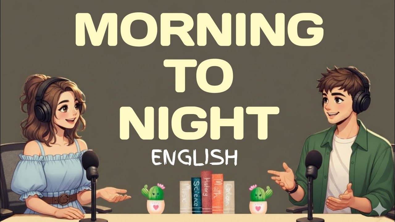 Morning to Night English Conversation | Daily Life Spoken English Practice | 24/7 Talk English