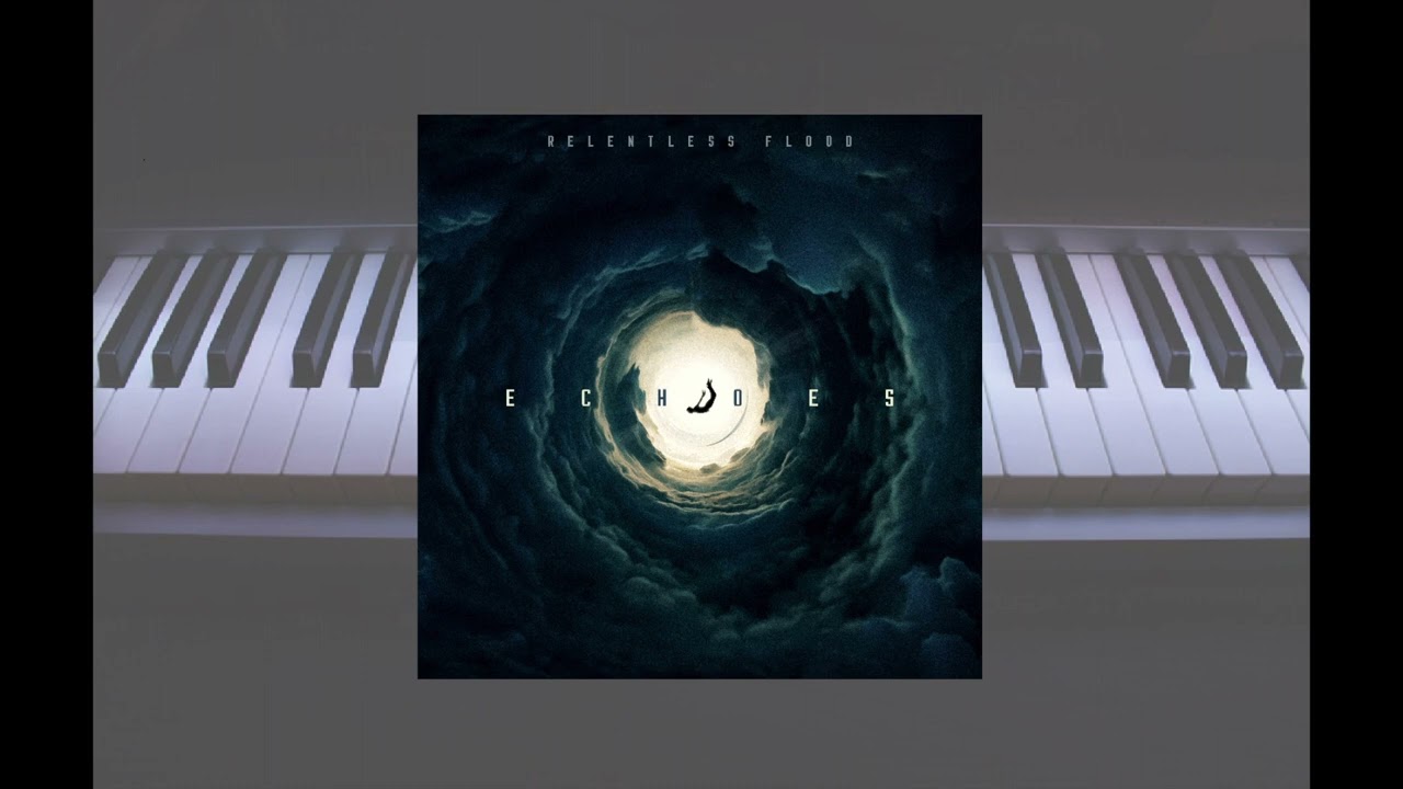 Echoes by Relentless Flood (Piano Cover)