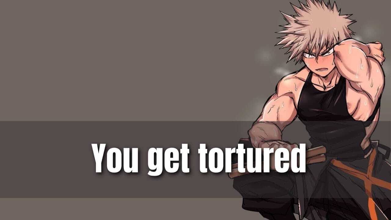 You get tortured  - Bakugou x Listener