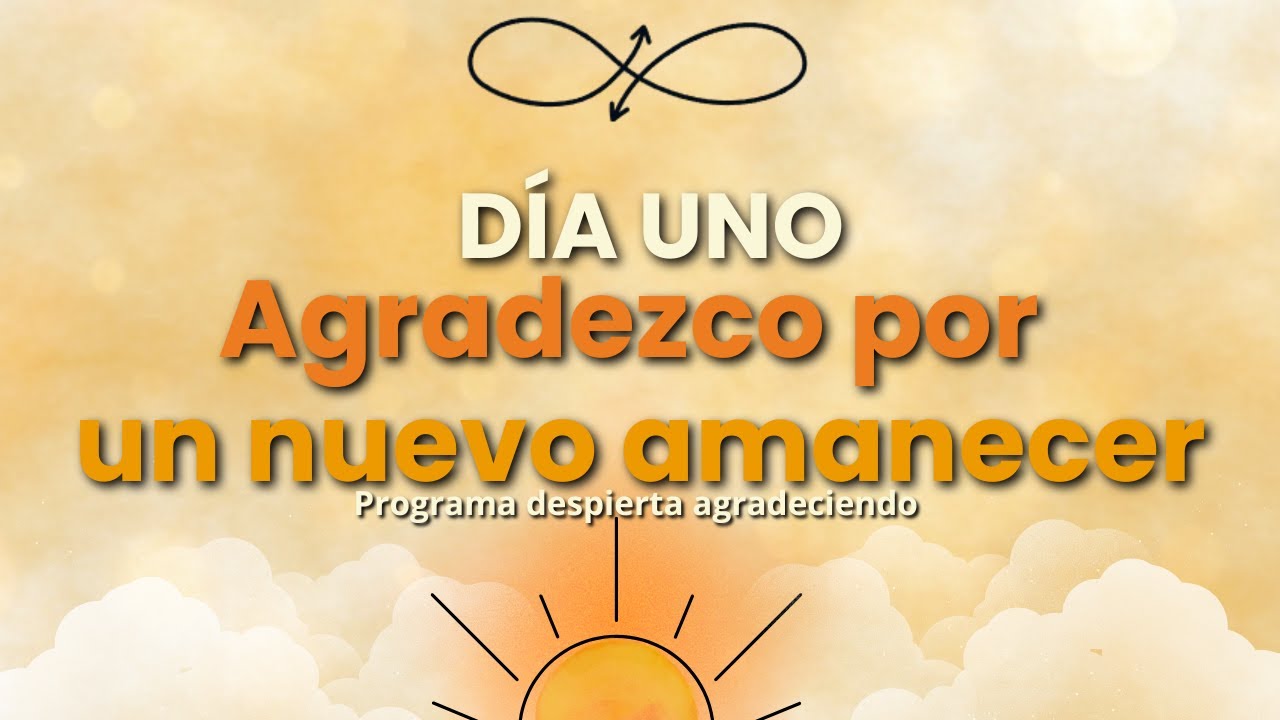 Agradezco por un nuevo amanecer 🌞 | D&iacute;a 1 del programa Despierta Agradeciendo