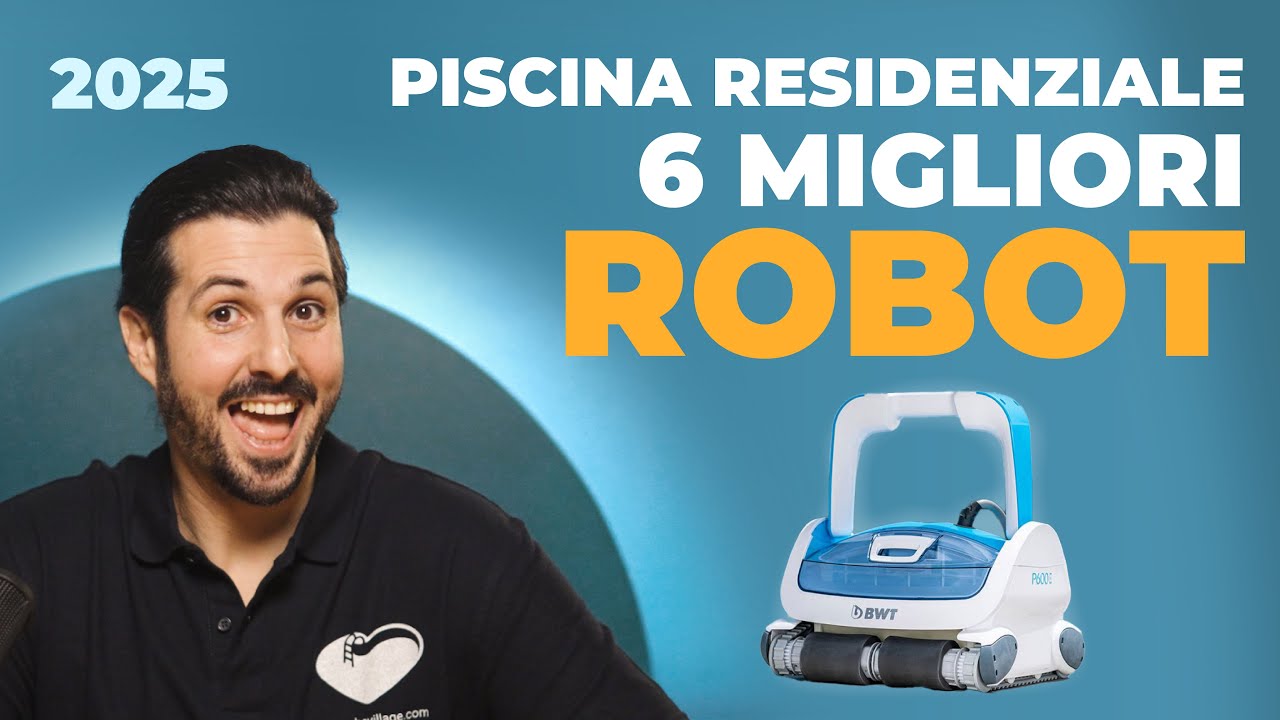 I 6 Migliori Robot per Piscina Residenziale 2025: Quale Scegliere?