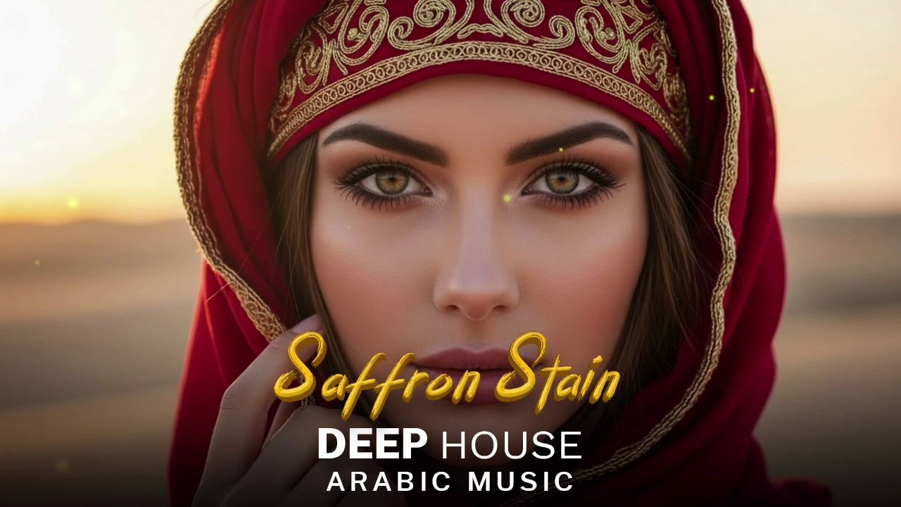 Arabic House Music | Desert Oasis Deep House Mix | Oriental Electronic Vibes 2026 - Saffron Stain