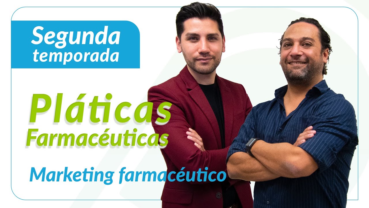 Marketing Farmacéutico | Capítulo 1, segunda temporada Pláticas Farmacéuticas