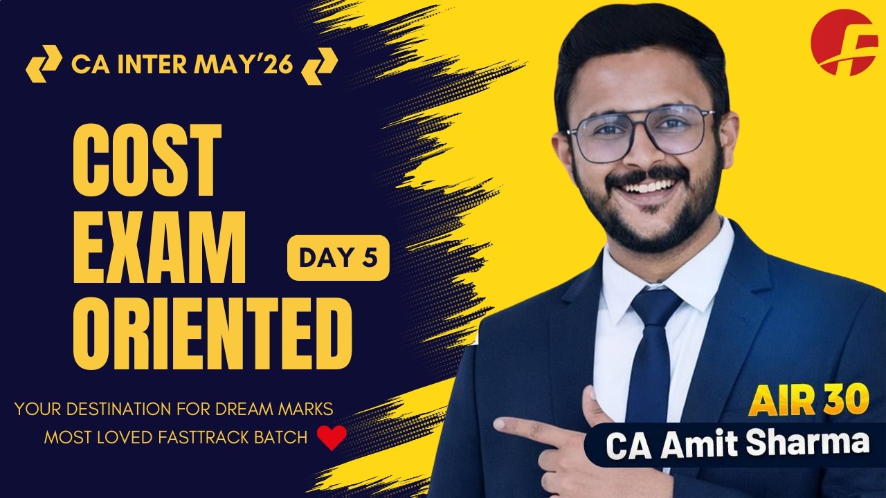 CA INTER COST EXAM ORIENTED FAST TRACK BATCH MAY'26 I DAY 5 I COST SHEET I CA AMIT SHARMA (AIR 30)