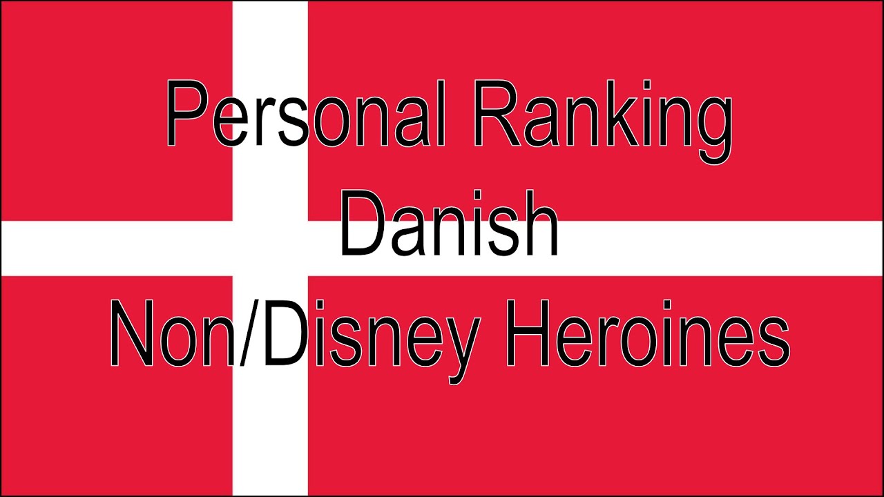 Personal Ranking: Danish Non/Disney Heroines