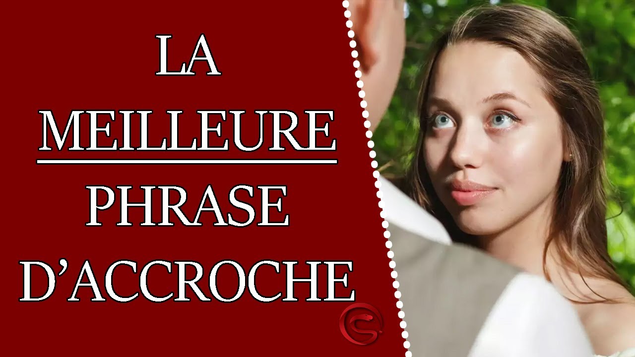 La MEILLEURE phrase d'accroche pour draguer (mode d'emploi)