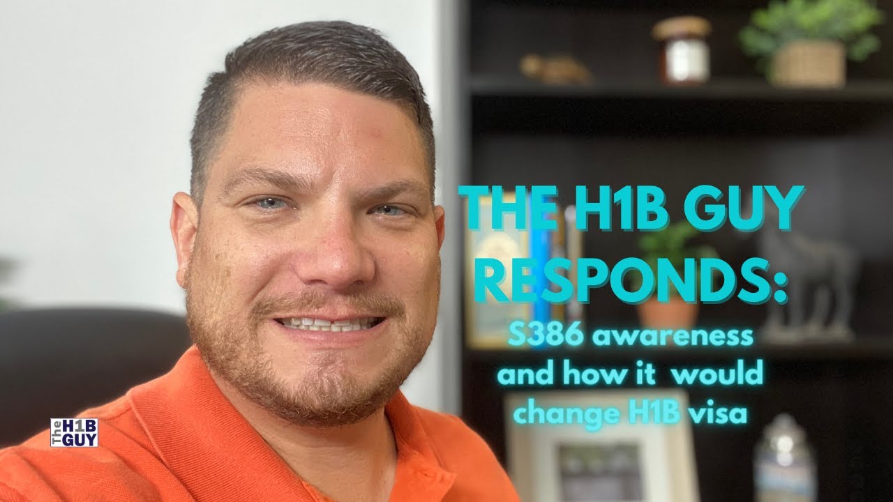 THE H1B GUY RESPONDS: Please prepare a video on S386 awareness and how it would change the H1B visa