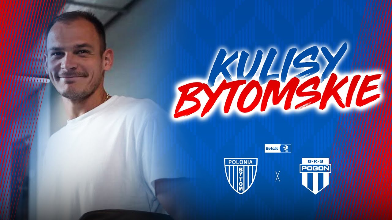 KULISY BYTOMSKIE | Polonia Bytom - Pogoń Grodzisk Mazowiecki 20.08.2025