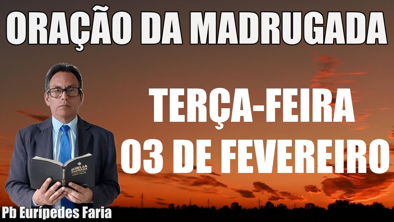ORAÇÃO DA MADRUGADA -TERÇA-FEIRA - 03 DE FEVEREIRO - DEIXE SEU PEDIDO DE ORAÇÃO