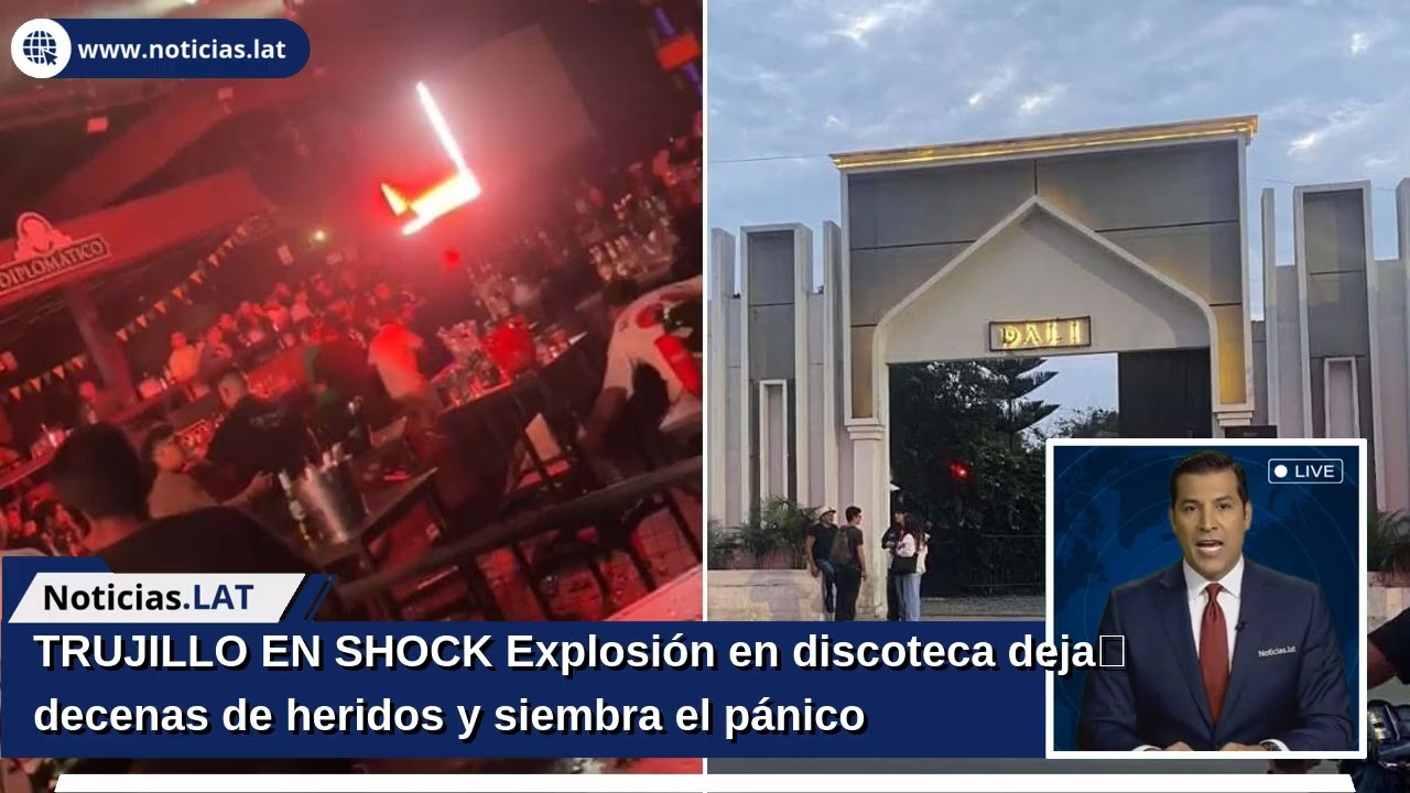 TRUJILLO EN SHOCK: Explosión en discoteca deja decenas de heridos y siembra el pánico