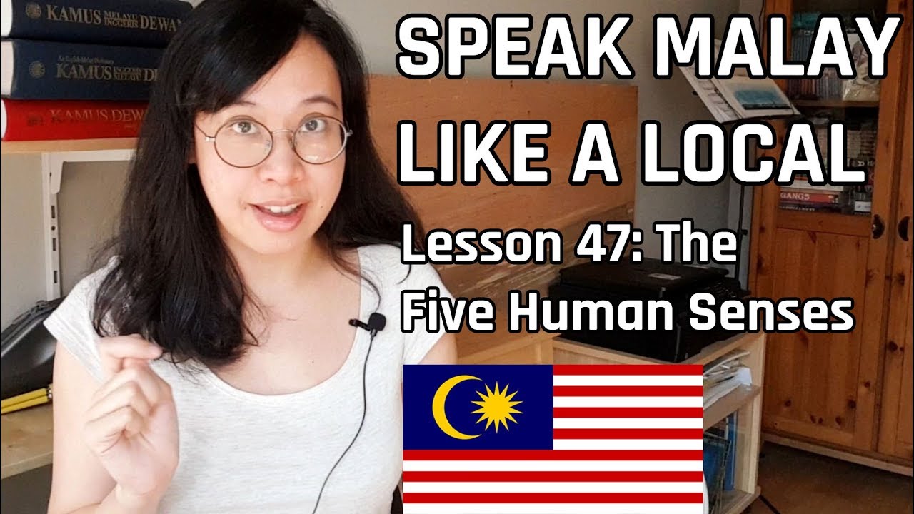 Speak Malay Like a Local - Lesson 47 : The Five Human Senses