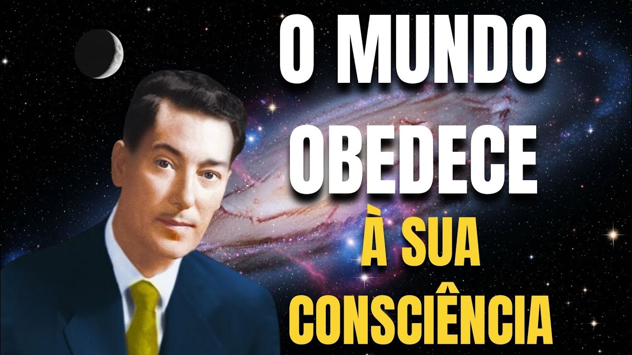 O Mundo Obedece À Sua Consciência — Neville Goddard
