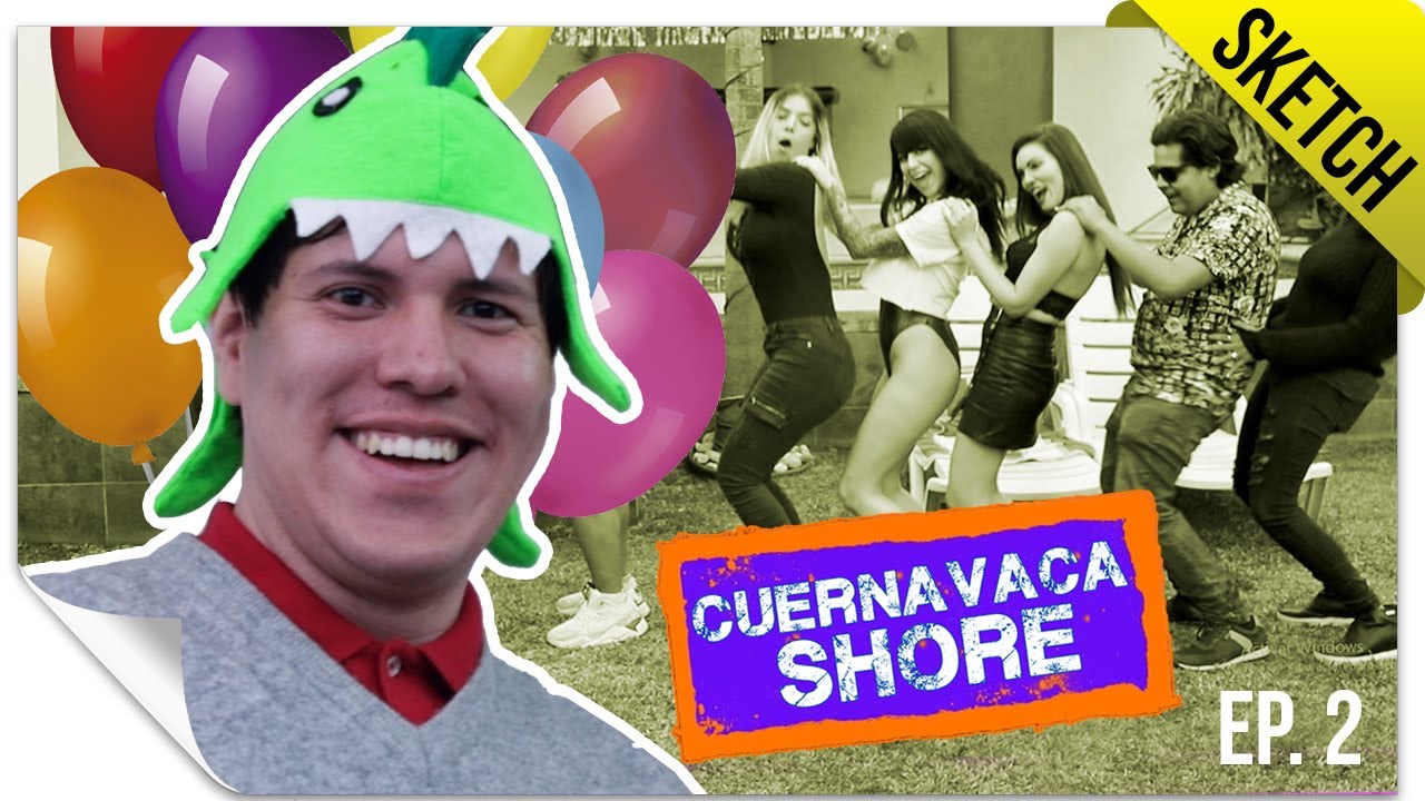 El Cumpleaños de Yorch | CUERNAVACA SHORE 2 | QueParió!