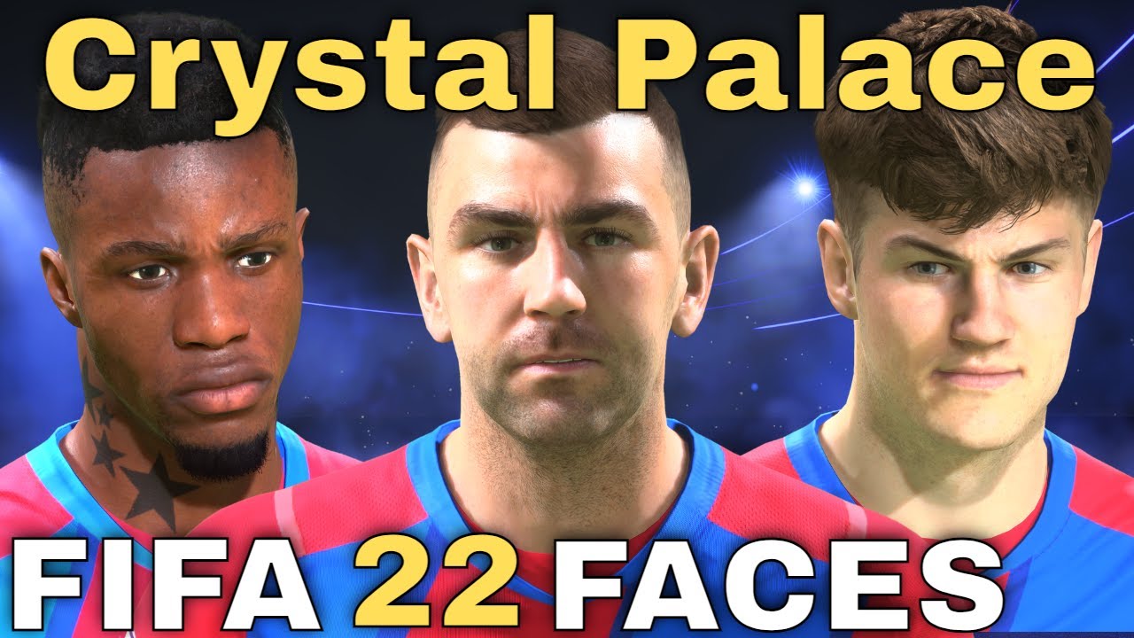 The FIFA 22 Crystal Palace Faces | FIFA 22 Faces | FIFA 22 Premier League Faces