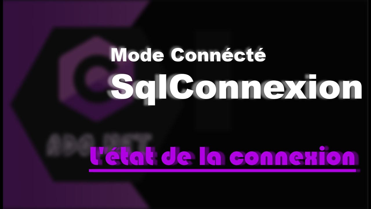 ado.net : Mode Conn&eacute;ct&eacute; - SqlConnection - l'&eacute;tat de la connexion - Darija