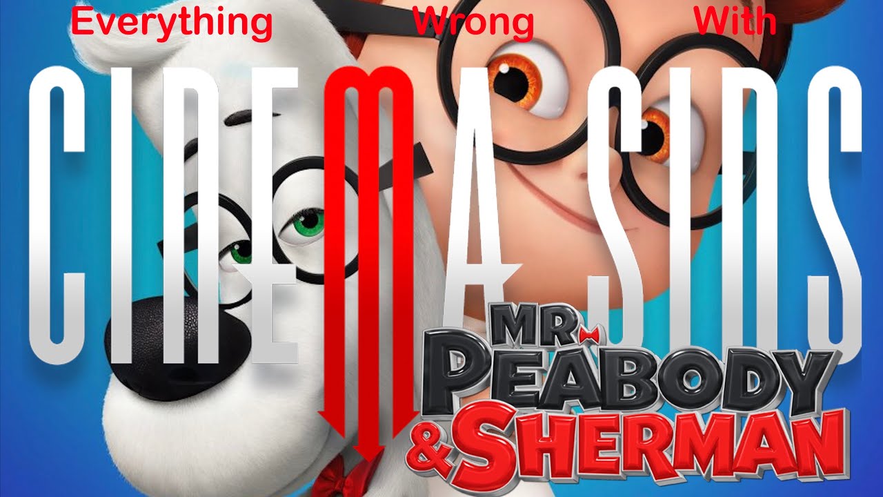 EWW CinemaSins: Mr. Peabody and Sherman