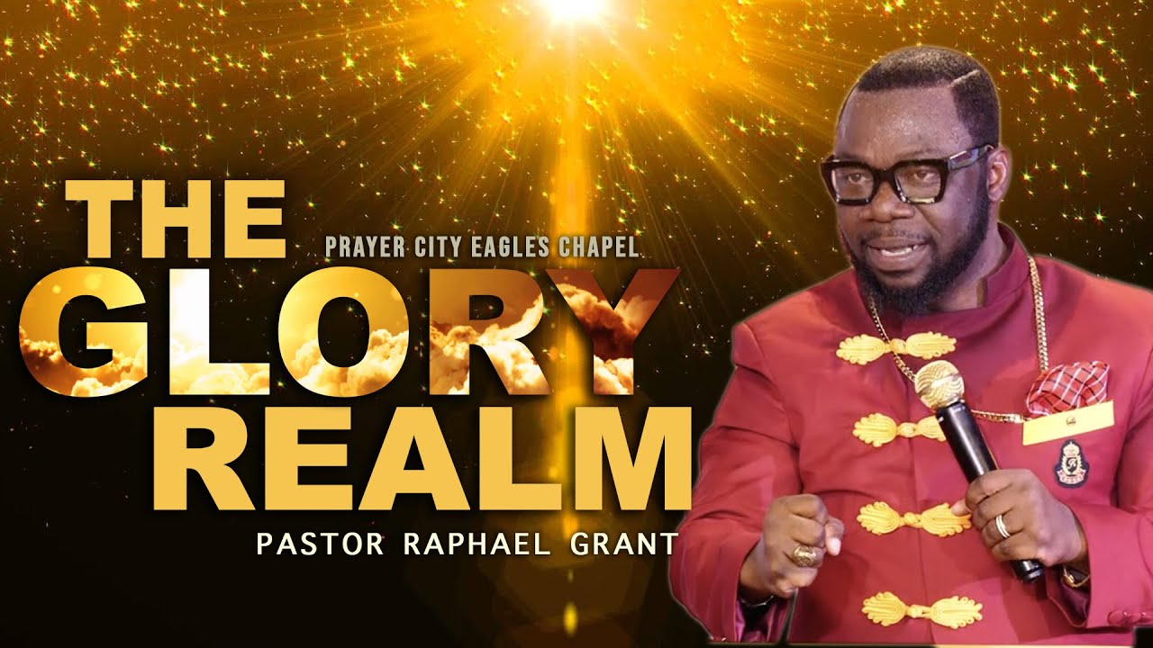 THE GLORY REALM | BY PASTOR RAPHAEL GRANT
